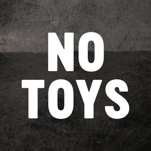 .No Toys